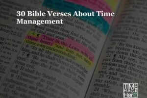 30 Bible Verses About Time Management