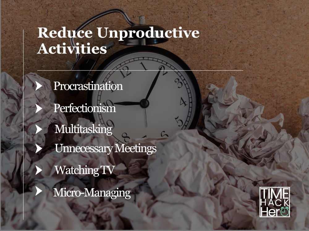 Reduce Unproductive Activities