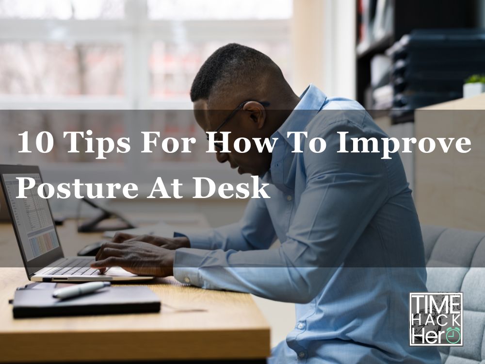 10 Tips For Proper Posture At A Desk - Correct Sitting Posture