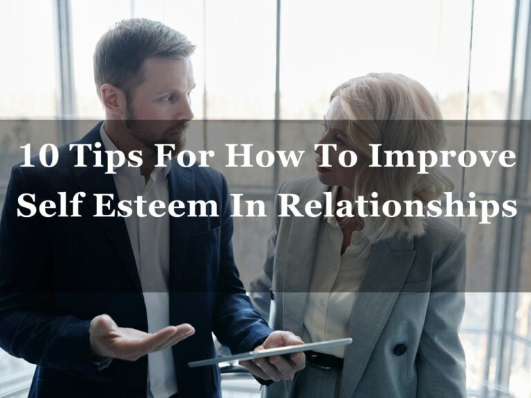 10 Tips For How To Improve Self Esteem In Relationships