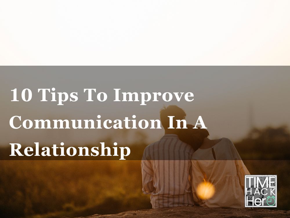 10 Tips To Improve Communication In A Relationship