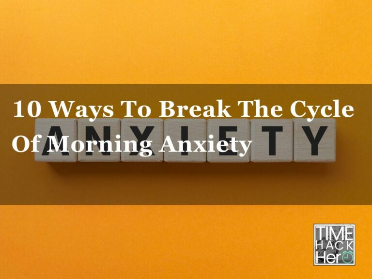 10 Ways To Break The Cycle Of Morning Anxiety