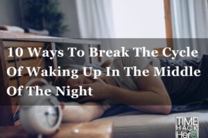 10 Ways To Break The Cycle Of Waking Up In The Middle Of The Night