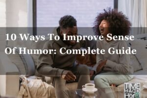 10 Ways To Improve Sense Of Humor: Complete Guide