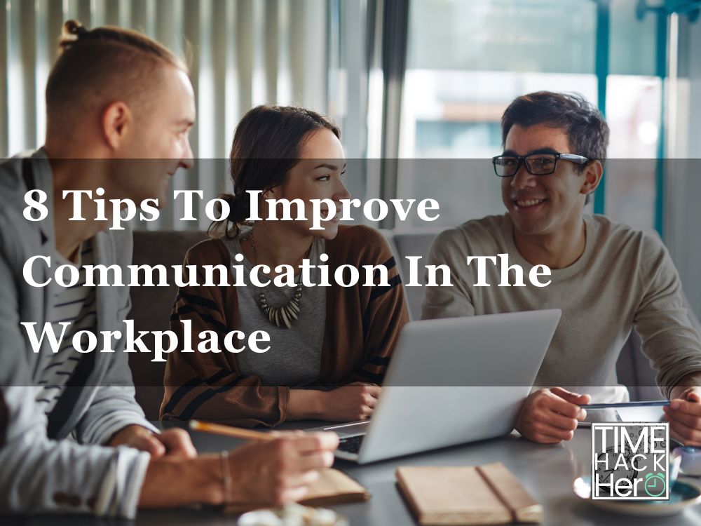 8 Tips To Improve Communication In The Workplace 