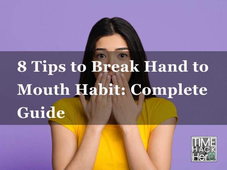 8 Tips to Break Hand to Mouth Habit Complete Guide