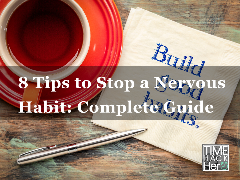 8 Tips to Stop a Nervous Habit Complete Guide