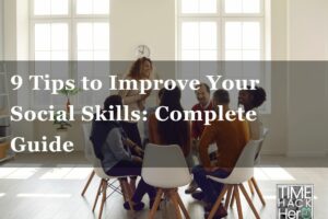 9 Tips to Improve Your Social Skills: Complete Guide