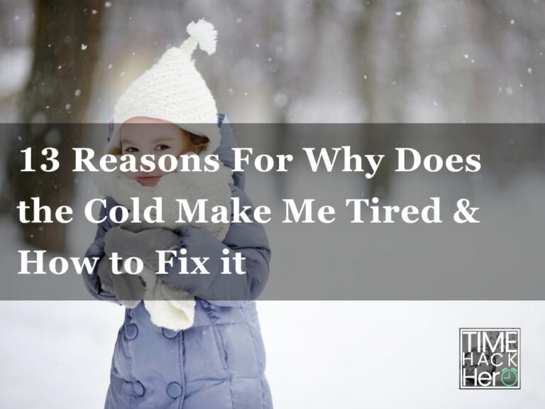 13 Reasons For Why Does the Cold Make Me Tired & How to Fix it