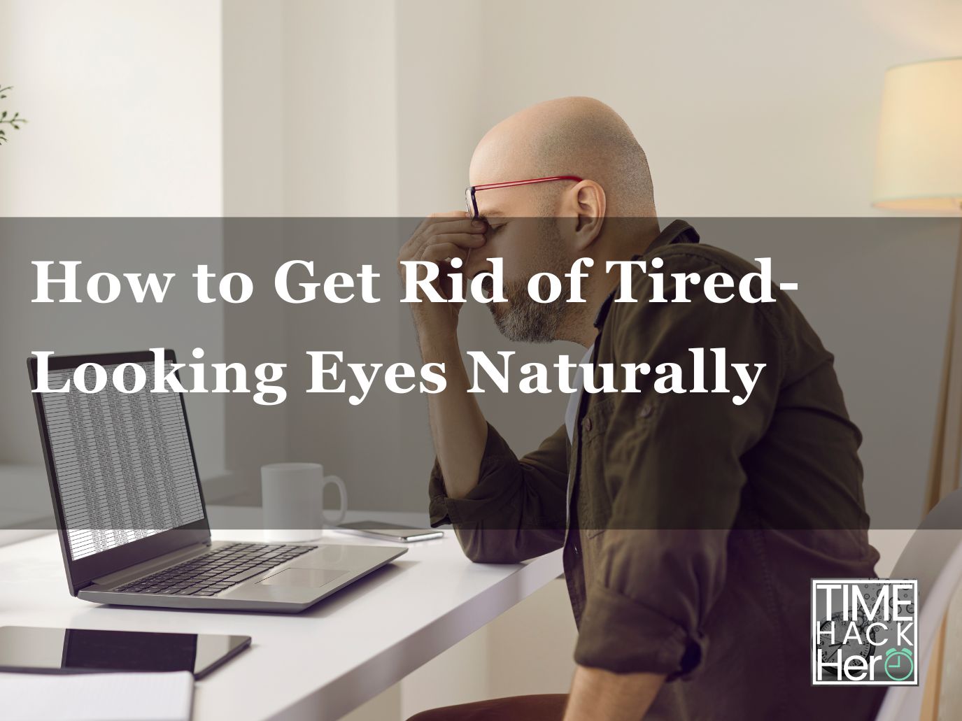How to Get Rid of Tired-Looking Eyes Naturally