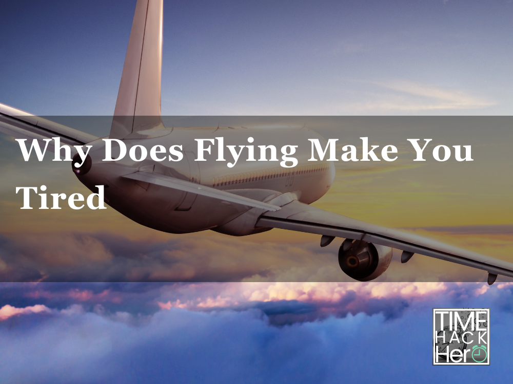 Why Does Flying Make You Tired
