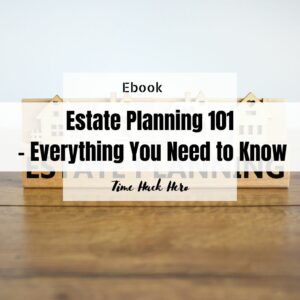 Estate Planning 101 – Everything You Need to Know