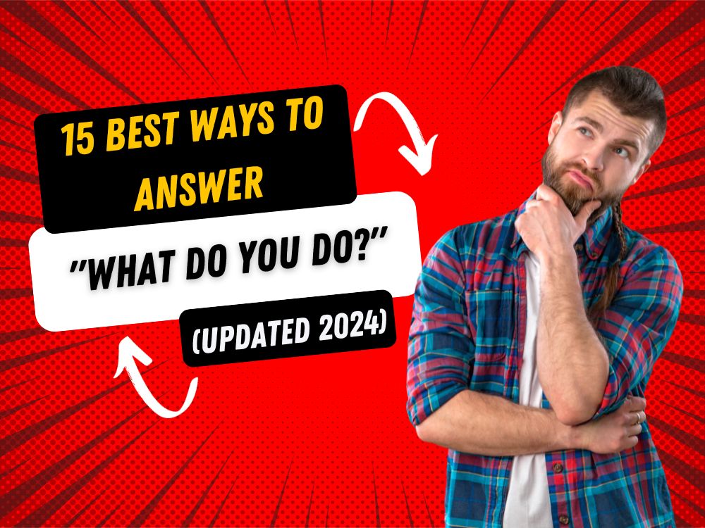 15 Best Ways To Answer What Do You Do