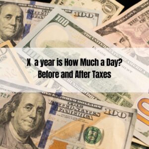 X a year is How Much a Day Before and After Taxes