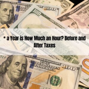 x a Year is How Much an Hour Before and After Taxes